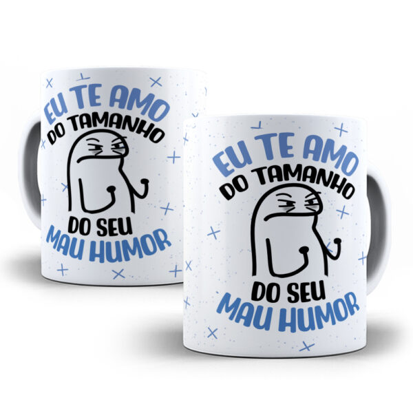 Caneca Personalizada “Eu Te Amo do Tamanho do Seu Mau Humor”