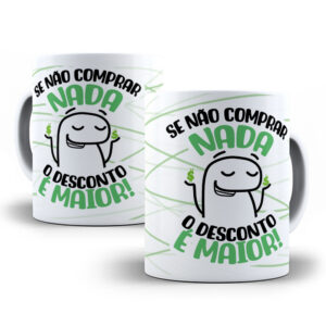 Caneca Personalizada "Se Não Comprar Nada, o Desconto é Maior!"