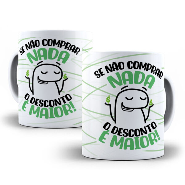Caneca Personalizada "Se Não Comprar Nada, o Desconto é Maior!"