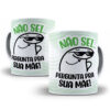 Caneca Personalizada "Não Sei... Pergunta pra Sua Mãe!"