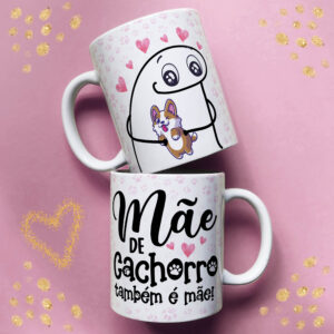 Caneca Personalizada Mãe de Cachorro – "Mãe de Cachorro Também é Mãe"