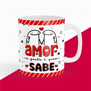 Caneca Personalizada "Amor, a Gente é Quem Sabe"
