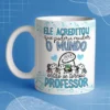Caneca Personalizada Professor(a) – "Ele Acreditou que Poderia Mudar o Mundo, Então se Tornou Professor"