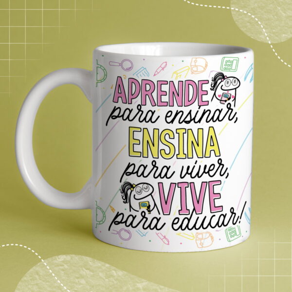 Caneca Personalizada Professora – "Aprende para Ensinar, Ensina para Viver, Vive para Educar"